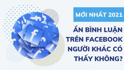 [Mới nhất 2021] Ẩn bình luận trên facebook người khác có thấy không?